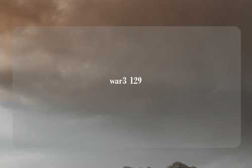 war3 129