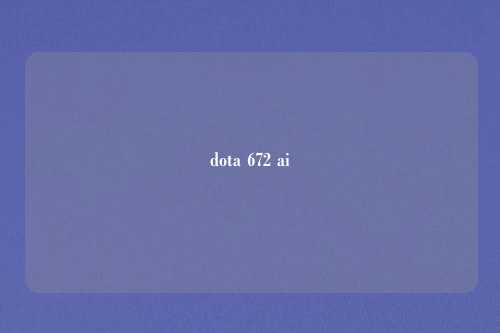 dota 672 ai